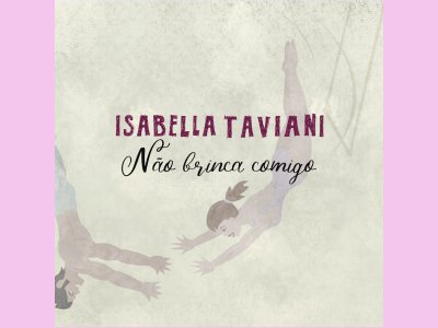ISABELLA TAVIANI LANA NOVO SINGLE "NO BRINCA COMIGO" WIDTH=